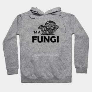 Mushroom - I'm a fungi Hoodie